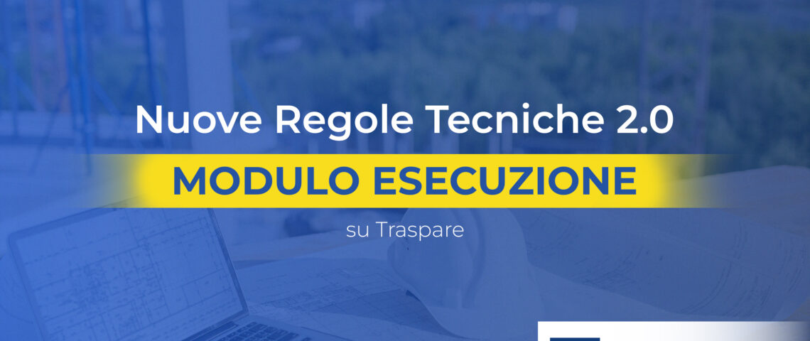 Nuove Regole Tecniche 2.0, modulo Esecuzione su Traspare