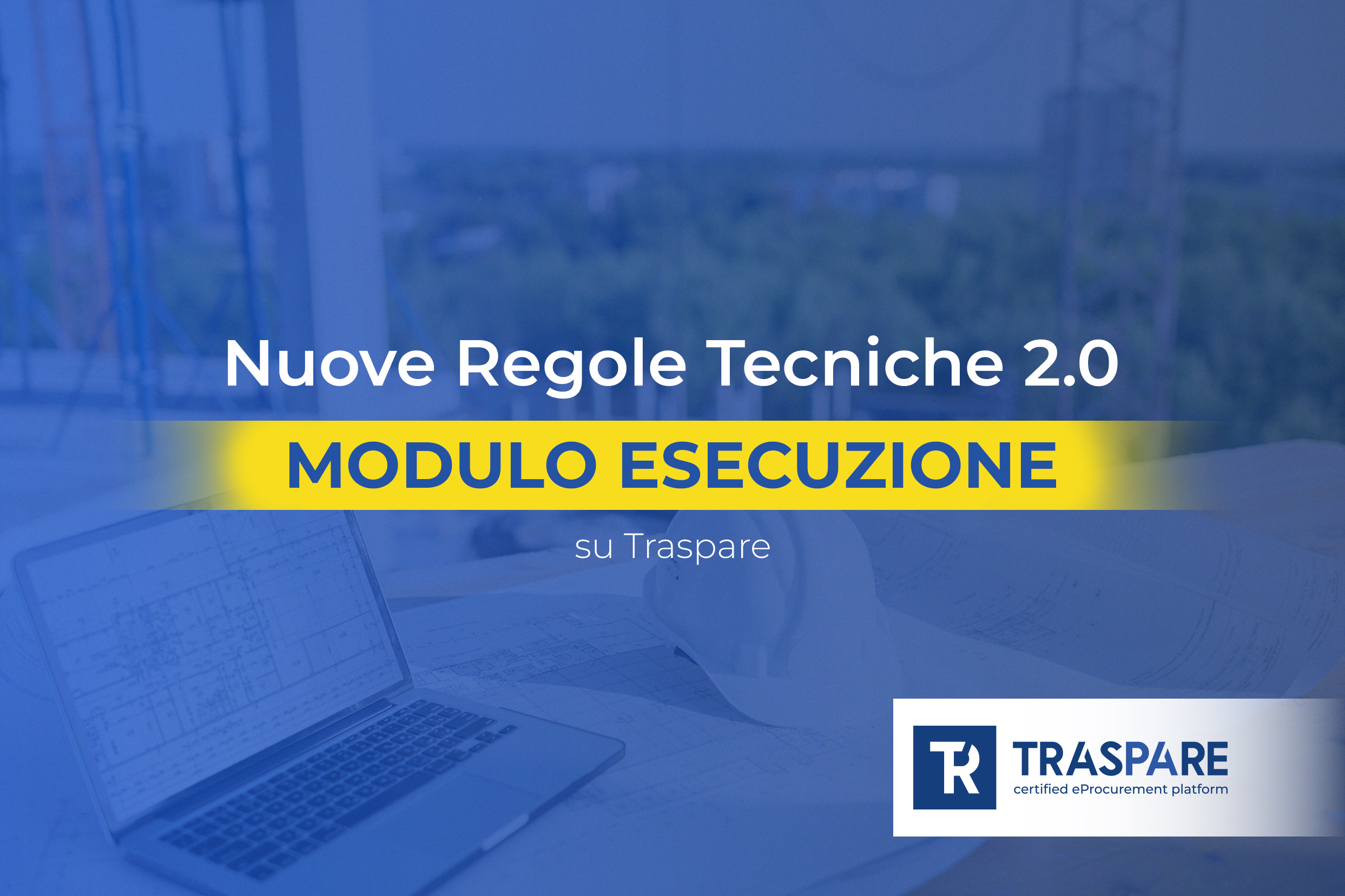 Nuove Regole Tecniche 2.0, modulo Esecuzione su Traspare